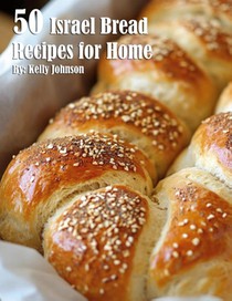 50 Israel Bread Recipes for Home