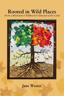 Rooted in Wild Places: From a Missionary Childhood to Steward of the Land