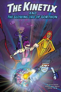 The Kinetix and the Glowing Orb of Gorthon