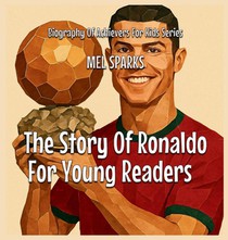 The Story Of Ronaldo For Young Readers