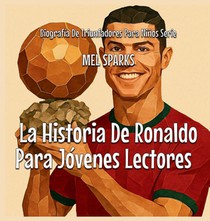 La Historia De Ronaldo Para Jóvenes Lectores