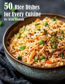 50 Rice Dishes for Every Cuisine