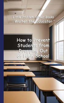 How to Prevent Students from Dropping Out of High School