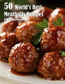 50 World's Best Meatballs Recipes