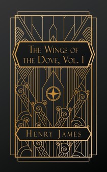 James, H: Wings of the Dove, Volume I