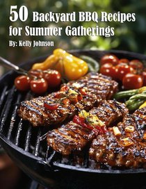50 Backyard BBQ Recipes for Summer Gatherings