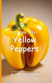It's Time to Eat Yellow Peppers