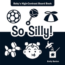 So Silly!: Baby's High-Contrast Board Book