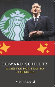 Howard Schultz: O Mestre por Trás da Starbucks