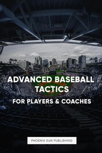 Publishing, P: Advanced Baseball Tactics For Players & Coach