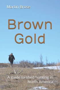 Brown Gold: A guide to shed hunting in North America
