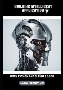 Building Intelligent Application: With Python And Claude 3.5 SDK