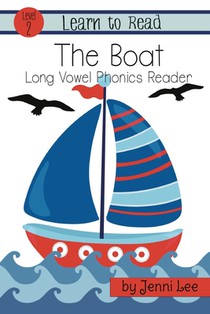 The Boat: a Learn to Read Long Vowel Phonics Book for Young Readers: Level 2 Easy Phonics for Ages 3-8