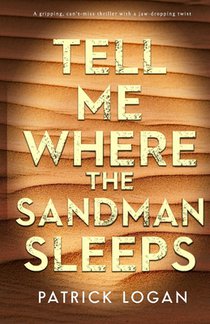 Tell Me Where the Sandman Sleeps: A gripping, can't-miss thriller with a jaw-dropping twist