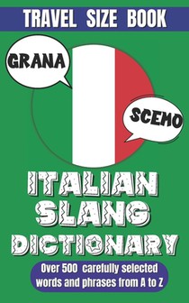 Italian Slang Dictionary: Essential Slang and Informal Phrases for Daily Use, Unlock the Fun and Colorful World of Italian Expressions.