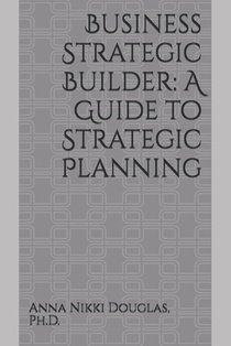 Business Strategic Builder: A Guide to Strategic Planning