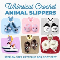Bryant, B: Whimsical Crochet Animal Slippers