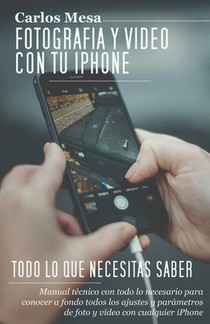 Fotografía y vídeo con tu iPhone: Todo lo que necesitas saber