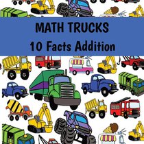 MATH TRUCKS 10 Facts Addition