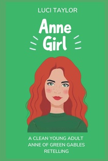 Anne Girl: A Modern Reimagining of Anne of Green Gables