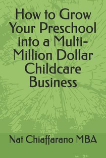 How to Grow Your Preschool into a Multi-Million Dollar Childcare Business