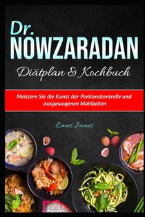 Dr. Nowzaradan Diätplan & Kochbuch: Meistern Sie die Kunst der Portionskontrolle und ausgewogenen Mahlzeiten