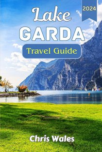 Lake Garda: An Traveller's guide to venturing Italy's largest lake