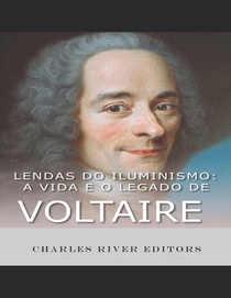 Lendas do Iluminismo: A vida e o legado de Voltaire