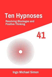 Ten Hypnoses 41: Resolving Blockages and Positive Thinking