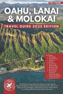 The Essential Guide to Oahu, Lanai, and Molokai: Hawaiian Islands with Itineraries, Interactive Maps, and Insider Tips
