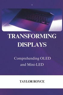 Transforming Displays: Comprehending OLED and Mini-LED