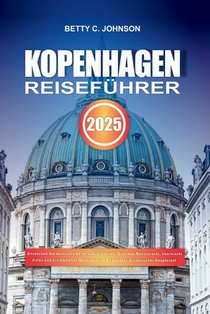 Kopenhagen Reiseführer 2025: Entdecken Sie ikonische Sehenswürdigkeiten, Gourmet-Restaurants, charmante Cafés und ein lebhaftes Nachtleben in Dänem