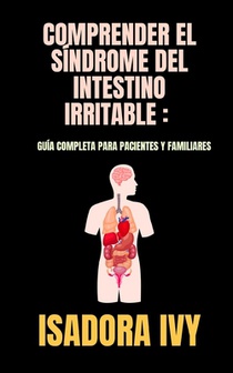 Comprender el síndrome del intestino irritable: guía completa para pacientes y familiares