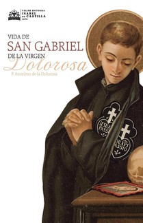 la Dolorosa, A: Vida de San Gabriel de la Virgen Dolorosa