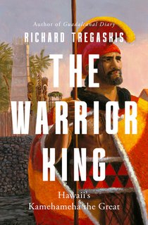 The Warrior King: Hawaii's Kamehameha the Great