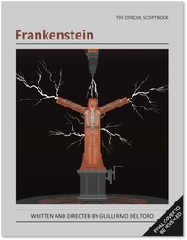 Frankenstein: The Complete Screenplay: Written and Directed by Guillermo del Toro