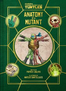 Teenage Mutant Ninja Turtles: Anatomy of a Mutant