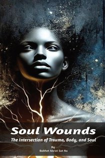Soul Wounds: The Intersection of Trauma, Body, and Soul