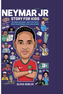 Neymar Jr Story for Kids: 100 Trivia Questions and Fun Facts Every Young Neymar Jr Fan Should Know.