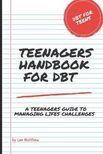 Matthew, L: Teenagers Handbook for DBT