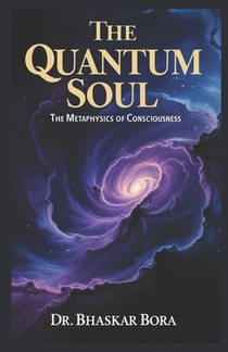 The Quantum Soul: The Metaphysics of Consciousness