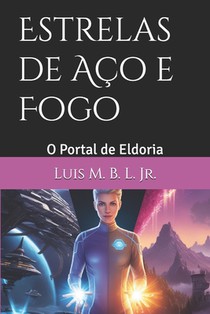 Estrelas de Aço e Fogo: O Portal de Eldoria