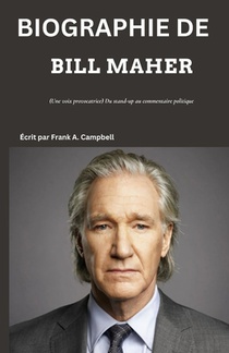 Biographie de Bill Maher: (Une voix provocatrice) Du stand-up au commentaire politique