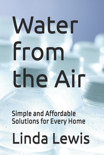 Water from the Air: Simple and Affordable Solutions for Every Home