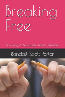 Breaking Free: Surviving A Narcissistic Family Member