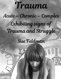 Trauma Acute - Chronic - Complex: Exhibiting signs of Trauma and Struggle