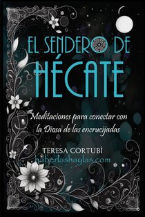 El Sendero de Hécate: Meditaciones para conectar con la Diosa de las encrucijadas