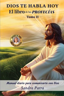 Dios Te Habla Hoy: El libro de las profecías tomo II
