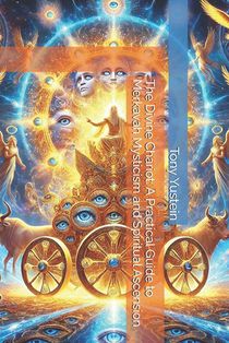 The Divine Chariot: A Practical Guide to Merkavah Mysticism and Spiritual Ascension