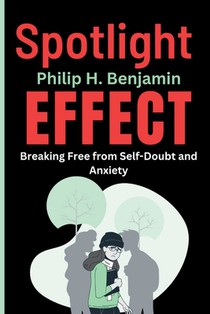 Spotlight Effect: Breaking Free from Self-Doubt and Anxiety